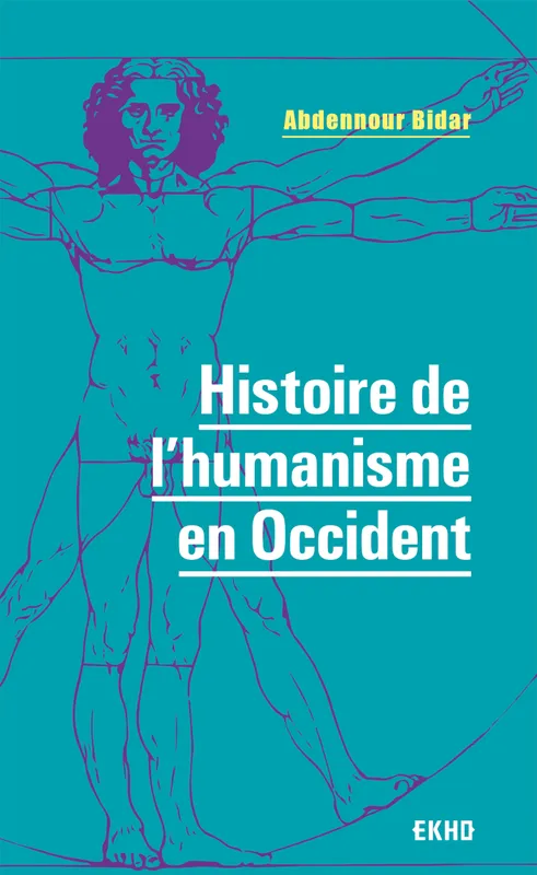 Livres Sciences Humaines et Sociales Philosophie Histoire de l'humanisme en Occident Abdennour Bidar