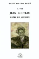 TOI JEAN COCTEAU, POETE DE L'EUROPE (A), poète de l'Europe