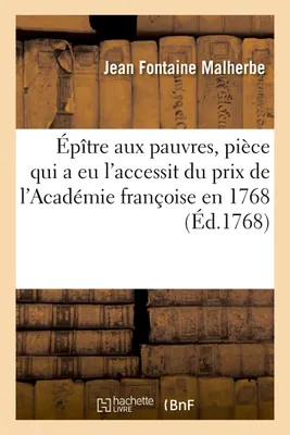 Épître aux pauvres, pièce qui a eu l'accessit du prix de l'Académie françoise en 1768