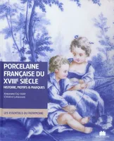 La porcelaine française du XVIIIe siècle, Histoire, motifs et marques