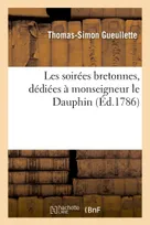Les soirées bretonnes, dédiées à monseigneur le Dauphin