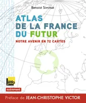 Atlas de la France du futur. Notre avenir en 72 cartes, Notre avenir en 72 cartes