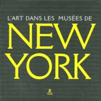 L'ART DANS LES MUSEES DE NEW-YORK