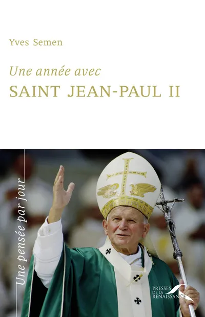 Livres Spiritualités, Esotérisme et Religions Religions Christianisme Une année avec Saint Jean-Paul II Yves Semen