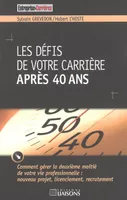 DEFIS DE VOTRE CARRIERE APRES 40 ANS (LES)