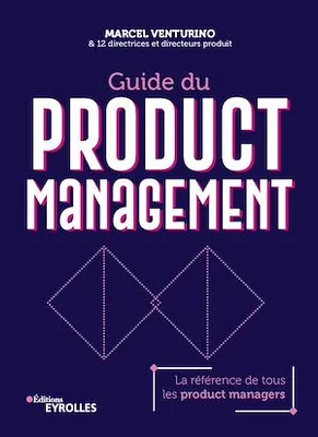 Guide du product management, La référence de tous les product managers