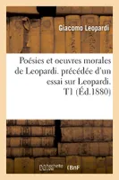 Poésies et oeuvres morales de Leopardi. précédée d'un essai sur Leopardi. T1 (Éd.1880)