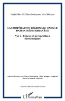 LA COOPÉRATION RÉGIONALE DANS LE BASSIN MÉDITERRANÉEN, Vol 1 : Enjeux et perspectives économiques