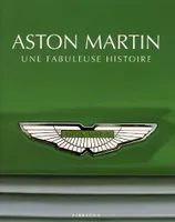 Aston martin - Une fabuleuse histoire