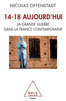 14-18 aujourd'hui, La Grande Guerre dans la France contemporaine