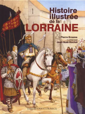 HISTOIRE ILLUSTREE DE LA LORRAINE