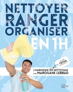 Nettoyer, ranger, organiser en 1h, L'harmonie du nettoyage avec Marouane Lebbad