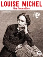 Louise Michel, Une femme libre