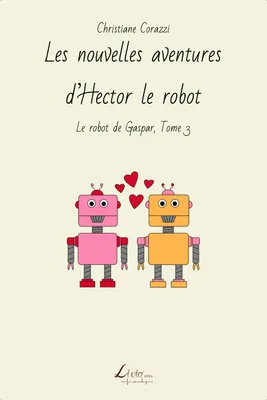 Le robot de Gaspard, 3, Les nouvelles aventures d'Hector le robot