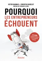 Pourquoi les entrepreneurs échouent - Les leçons à tirer des erreurs d'entrepreneurs français