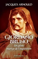 Giordano Bruno, Un génie, martyr de l'Inquisition