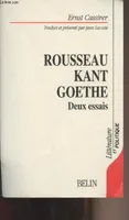 Rousseau, Kant, Goethe - Deux essais - 