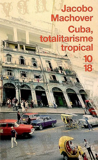 Livres Sciences Humaines et Sociales Sciences politiques Cuba, totalitarisme tropical Jacobo Machover