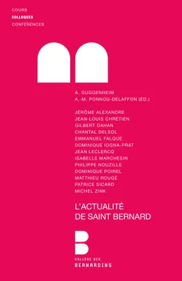 Actualités de Saint Bernard, colloque des 20 et 21 novembre 2009, [Paris, Collège des Bernardins]