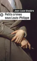 Petits crimes sous Louis-Philippe