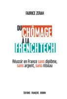 Du chômage à la French Tech, Réussir en France sans diplôme, sans argent, sans réseau