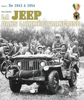 Tome 1, De 1943 à 1954, La jeep dans l'armée française, 1943-2003, De 1943 à 1954