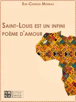 Saint-Louis est un infini poème d'amour, et d'amours !