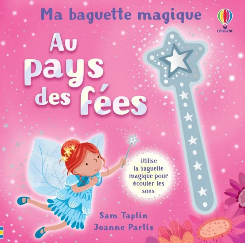 Livres Jeunesse Les tout-petits Albums animés et pop-up Au pays des fées - Ma baguette magique Sam Taplin