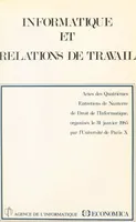 Informatique et relations de travail, Actes des quatrièmes Entretiens de Nanterre de droit de l'informatique, organisés le 31 janvier 1985 par l'Université de Paris X
