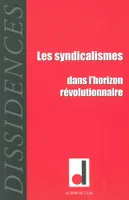 Dissidences 12, Les Syndicalismes dans l'Horizon Revolut