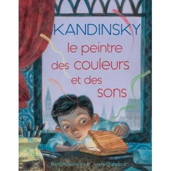 Kandinsky, le peintre des couleurs et des sons