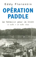 Opération Paddle - La bataille pour la Seine 17 août - 20 août 1944, la bataille pour la Seine, 17-20 août 1944