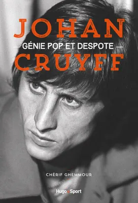Johan Cruyff, génie pop et despote