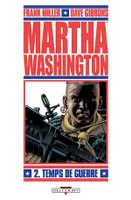 Martha Washington T02, Temps de guerre