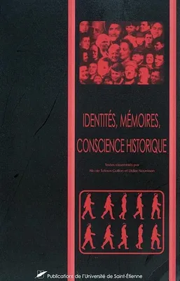 Identités Mémoires conscience historique, [actes du colloque, Lyon, novembre 2001]