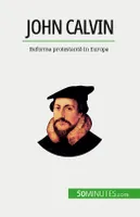 John Calvin, Reforma protestantă în Europa