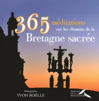 365 méditations sur les chemins de la Bretagne sacrée
