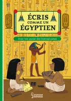 Ecris comme un Egyptien, Ton guide des hiéroglyphes