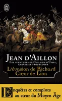 Les aventures de Guilhem d'Ussel, chevalier troubadour, L'évasion de Richard Coeur de Lion et autres aventures