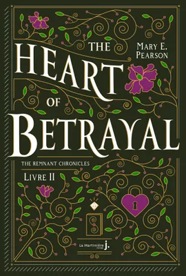 The Heart Of Betrayal, The Remnant Chronicles, tome 2