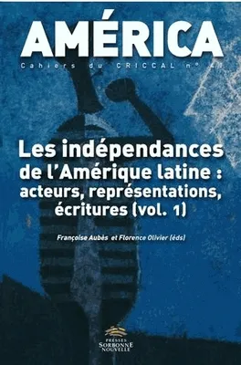 América, n°41, Les indépendances de l'Amérique latine : acteurs, représentations, écritures