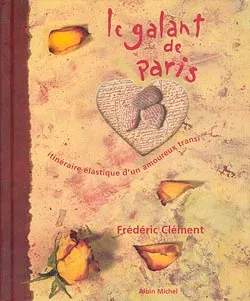 Le galant de Paris / itinéraire élastique d'un amoureux transi, Itinéraire élastique d'un amoureux transi