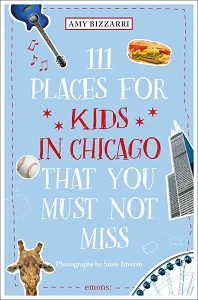 111 Places for Kids in Chicago That You Must Not Miss /anglais