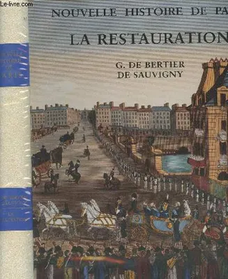 Nouvelle histoire de Paris... ., [7], La  Restauration, Nouvelle histoire de Paris... : La restauration, 1815-1830 Bertier de Sauvigny, Guillaume de, 1815-1830