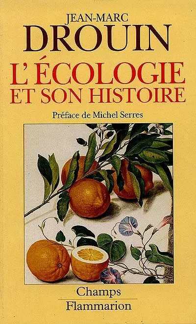 Livres Sciences et Techniques Mathématiques L'ecologie et son histoire - reinventer la nature, réinventer la nature Jean-Marc Drouin
