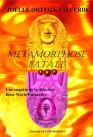 Métamorphose fatale, Une enquête de la détective rose-marie cassandre