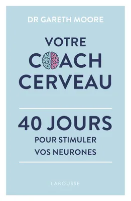 Votre Coach Cerveau, 40 jours pour stimuler vos neurones
