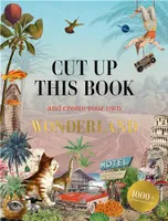 Cut Up This Book and Create Your Own Wonderland /anglais