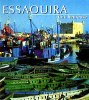 Essaouira - cite heureuse, Cité heureuse