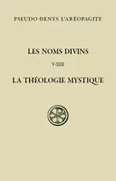 Les noms divins - Chapitres V-XIII La théologie mystique